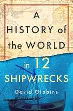 A History of the World in Twelve Shipwrecks