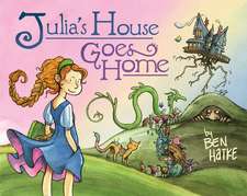 Hatke, B: Julia's House Goes Home