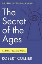 The Secret of the Ages: And Other Essential Works