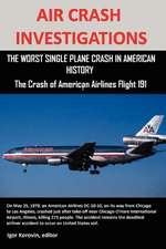 Air Crash Investigations: THE WORST SINGLE PLANE CRASH IN AMERICAN HISTORY, The Crash of American Airlines Flight 191