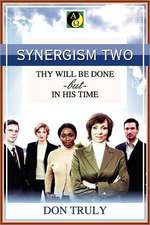 Synergism Two Thy Will Be Done -But- In His Time