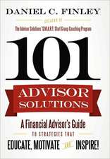 101 Advisor Solutions: A Financial Advisor's Guide to Strategies That Educate, Motivate and Inspire!