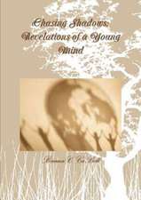 Chasing Shadows: Revelations of a Young Mind