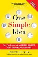 One Simple Idea, Revised and Expanded Edition: Turn Your Dreams into a Licensing Goldmine While Letting Others Do the Work