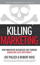 Killing Marketing: How Innovative Businesses Are Turning Marketing Cost Into Profit