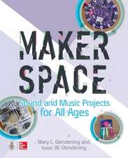 Makerspace Sound and Music Projects for All Ages