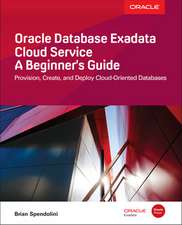 Oracle Database Exadata Cloud Service: A Beginner's Guide