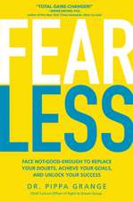 Fear Less: Face Not-Good-Enough to Replace Your Doubts, Achieve Your Goals, and Unlock Your Success