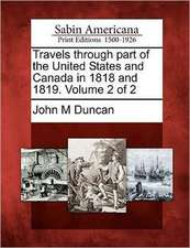 Travels Through Part of the United States and Canada in 1818 and 1819. Volume 2 of 2