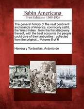 The general history of the vast continent and islands of America, commonly call'd, the West-Indies: from the first discovery thereof, with the best ac