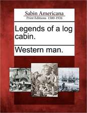 Legends of a Log Cabin.