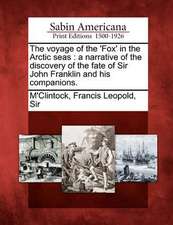 The Voyage of the 'Fox' in the Arctic Seas: A Narrative of the Discovery of the Fate of Sir John Franklin and His Companions.