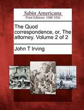 The Quod Correspondence, Or, the Attorney. Volume 2 of 2