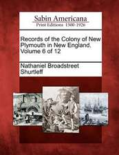 Records of the Colony of New Plymouth in New England. Volume 6 of 12