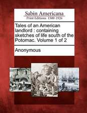 Tales of an American Landlord: Containing Sketches of Life South of the Potomac. Volume 1 of 2