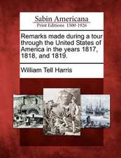 Remarks Made During a Tour Through the United States of America in the Years 1817, 1818, and 1819.