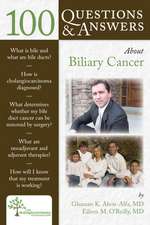 100 Questions & Answers about Biliary Cancer