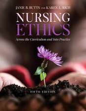 Nursing Ethics: Across the Curriculum and Into Practice