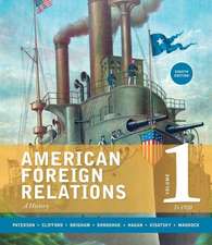 American Foreign Relations, Volume 1: A History