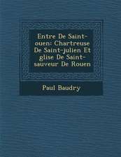 Entr�e De Saint-ouen: Chartreuse De Saint-julien Et �glise De Saint-sauveur De Rouen