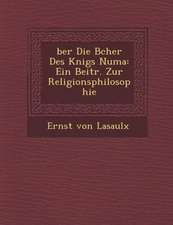 �ber Die B�cher Des K�nigs Numa: Ein Beitr. Zur Religionsphilosophie