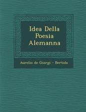 Idea Della Poesia Alemanna