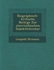 Biographisch-Kritische Beitr GE Zur Sterreichischen Dialektliteratur