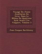 Voyage Du Jeune Anacharsis En Gr�ce, Dans Le Milieu Du Quatri�me Si�cle Avant L'�re Vulgaire, Volume 3