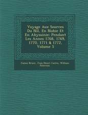 Voyage Aux Sources Du Nil, En Nubie Et En Abyssinie: Pendant Les Ann�es 1768, 1769, 1770, 1771 & 1772, Volume 5