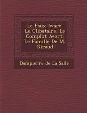 Le Faux Avare. Le C Libataire. Le Complot Avort . Le Famille de M. Giraud