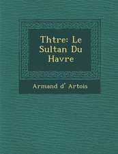 Th Tre: Le Sultan Du Havre