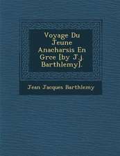 Voyage Du Jeune Anacharsis En Gr Ce [By J.J. Barth Lemy].