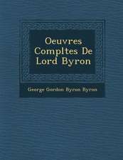 Oeuvres Compl�tes De Lord Byron