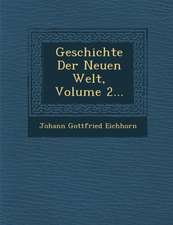 Geschichte Der Neuen Welt, Volume 2...