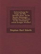 Untersuchung Der Frage: Ob Man ... Darthun K�nne, Da� Die Beyden Blutzeugen ... Adalbertus Und Bruno In Der Closterberg-schule E