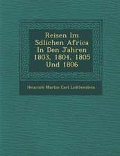 Reisen Im S Dlichen Africa in Den Jahren 1803, 1804, 1805 Und 1806