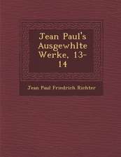 Jean Paul's Ausgew Hlte Werke, 13-14