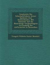 Geschichte Des Scharlachfiebers: Seiner Epidemie Und Heilmethoden. Mit R Cksicht Auf Die Neuerdings Vorgeschlagene Anwendung Der Abf Hrmittel in Demse