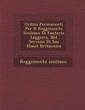 Ordini Permanenti Per Il Reggimento Siciliano Di Fanteria Leggiera, Nel Servizio Di Sua Maest Britannica