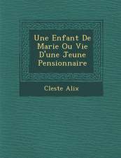 Une Enfant de Marie Ou Vie D'Une Jeune Pensionnaire