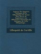 Apperçu Des Rapports Politiques De La R℗epublique De Venise: Pour Servir De Supplement Aux M℗emoires Historiques Et Politiques De Cette R&