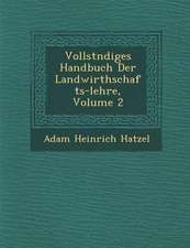 Vollst Ndiges Handbuch Der Landwirthschafts-Lehre, Volume 2