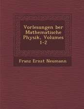 Vorlesungen Ber Mathematische Physik, Volumes 1-2