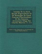 Annales De La Soci�t� Royale D'agriculture Et De Botanique De Gand: Journal D'horticulture Et Des Sciences Accessoires R�dige Par