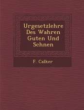 Urgesetzlehre Des Wahren Guten Und Sch Nen