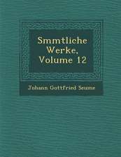 S Mmtliche Werke, Volume 12