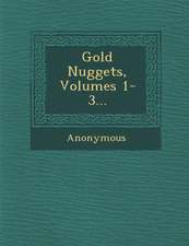 Gold Nuggets, Volumes 1-3...