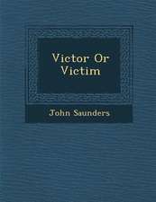 Victor or Victim