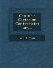 Centuria Certarum Contrarietatum...