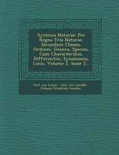 Systema Naturae: Per Regna Tria Naturae, Secundum Classes, Ordines, Genera, Species, Cum Characteribus, Differentiis, Synonomis, Locis,